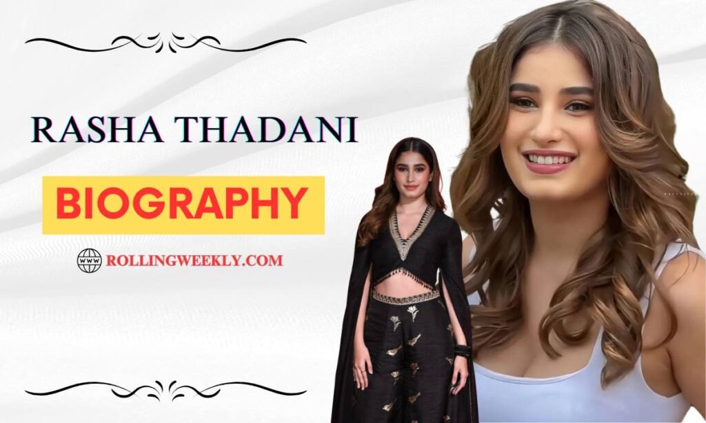 Rasha Thadani Biography